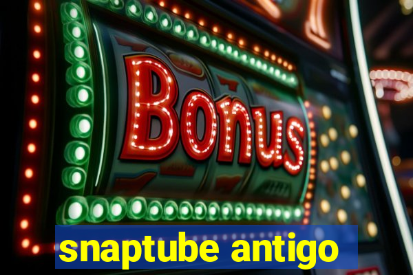 snaptube antigo